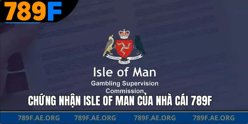 Chứng nhận isle of man của nhà cái 789F