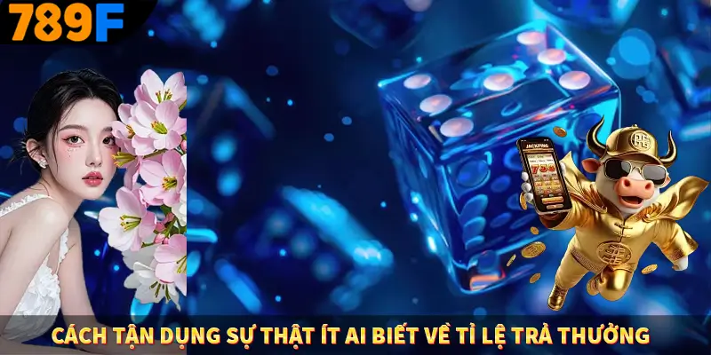 Cách tận dụng sự thật ít ai biết về tỉ lệ trả thưởng