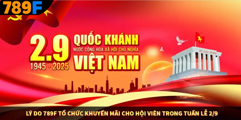 Lý do 789F tổ chức khuyến mãi cho hội viên trong tuần lễ 2/9
