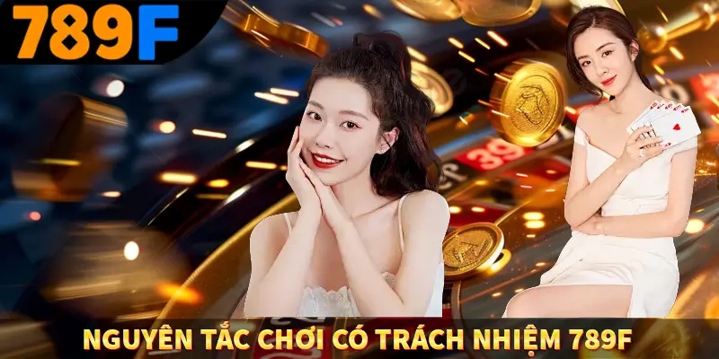 Nguyên tắc chơi có trách nhiệm 789F