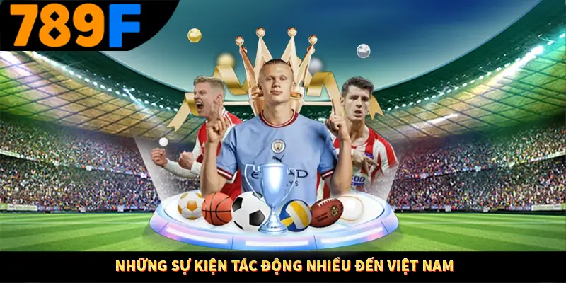 Những sự kiện tác động nhiều đến Việt Nam