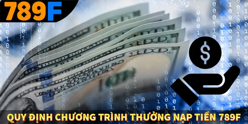 Quy định chương trình thưởng nạp tiền 789F