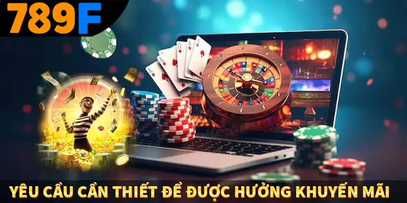 Yêu cầu cần thiết để được hưởng khuyến mãi