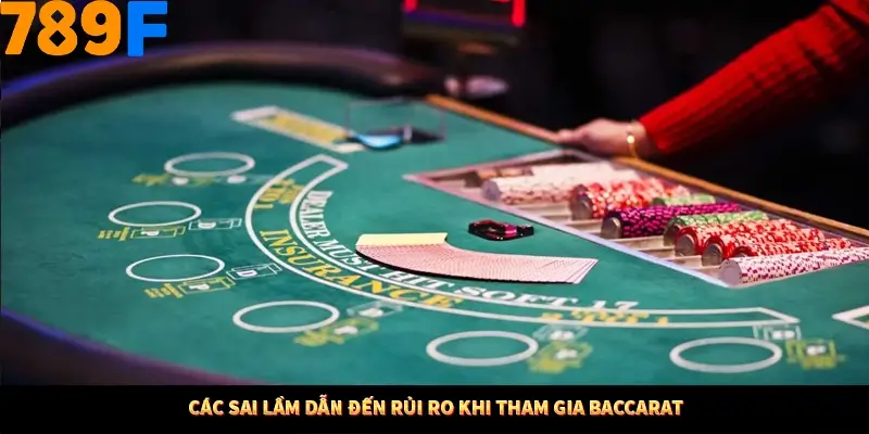 Các sai lầm dẫn đến rủi ro khi tham gia Baccarat 