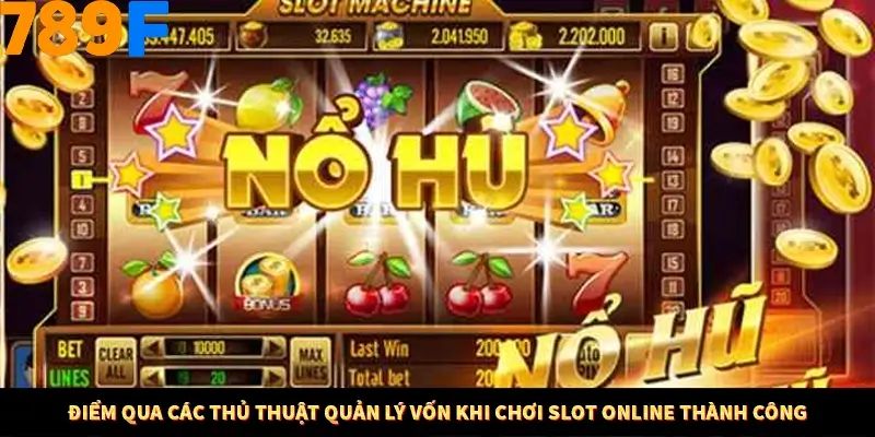 Điểm qua các thủ thuật quản lý vốn khi chơi slot online thành công