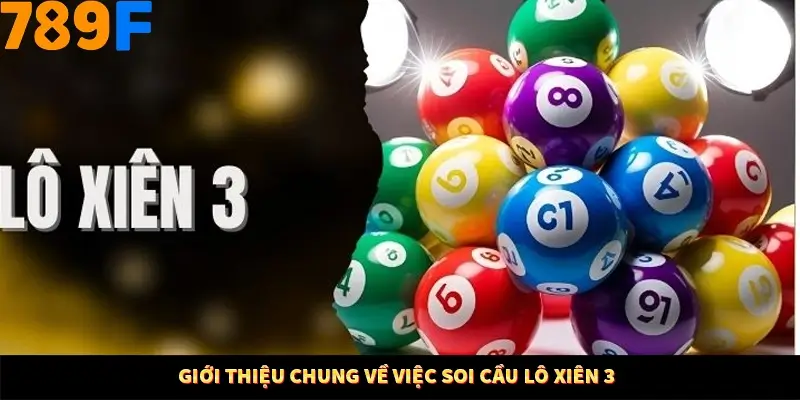 Giới thiệu chung về việc soi cầu lô xiên 3