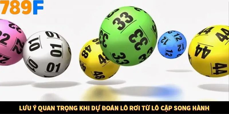Lưu ý quan trọng khi dự đoán lô rơi từ lô cặp song hành