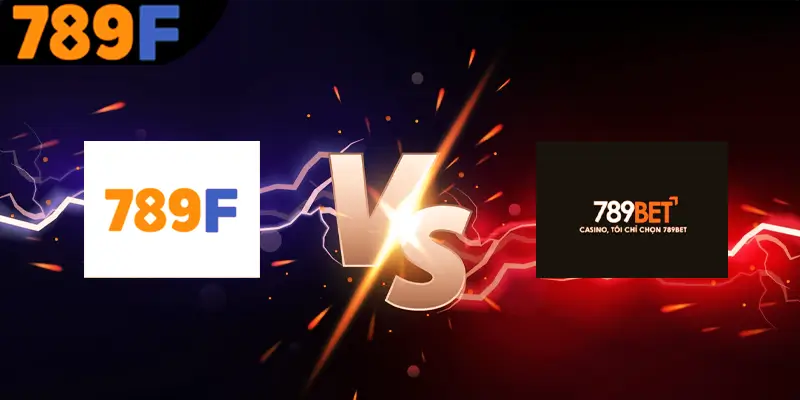 So sánh 789F và 789BET sẽ có điểm khác nhau như thế nào?