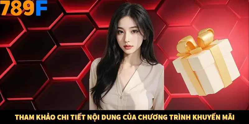 Tham khảo chi tiết nội dung của chương trình khuyến mãi