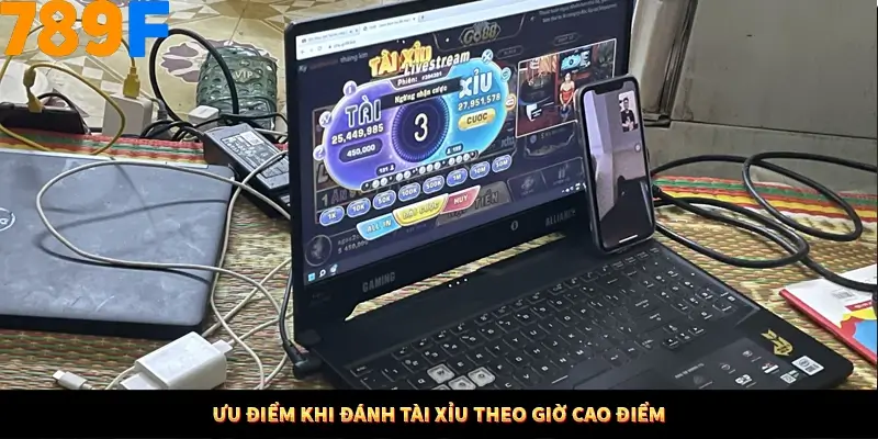 Ưu điểm khi đánh tài xỉu theo giờ cao điểm