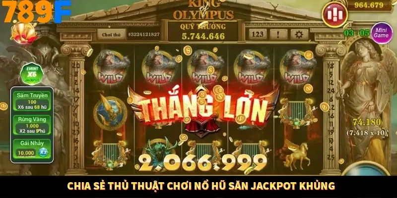 Chia sẻ thủ thuật chơi nổ hũ săn jackpot khủng