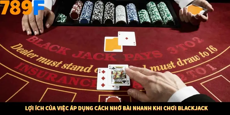 Lợi ích của việc áp dụng cách nhớ bài nhanh khi chơi Blackjack