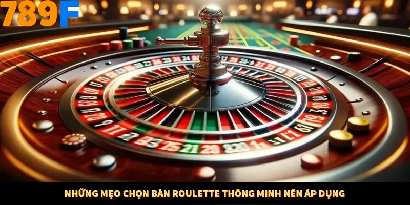 Những mẹo chọn bàn Roulette thông minh nên áp dụng