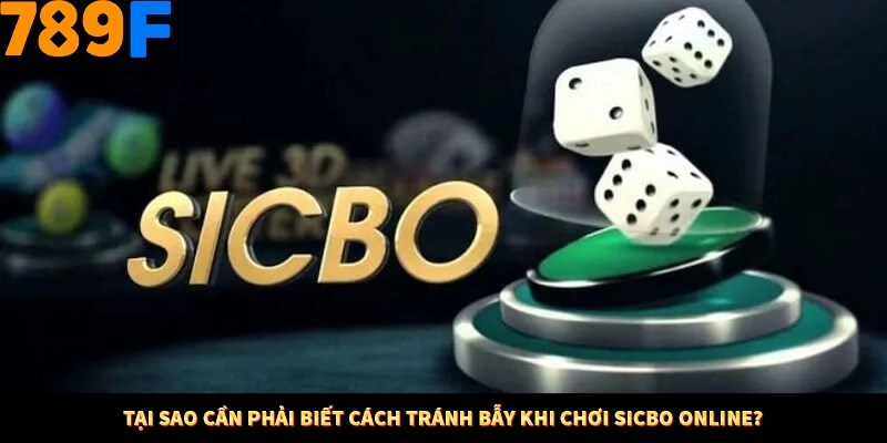 Tại sao cần phải biết cách tránh bẫy khi chơi Sicbo online?